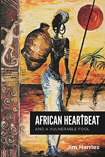 African Heartbeat: and a vulnerable fool.